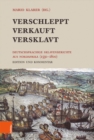 Verschleppt, Verkauft, Versklavt : Deutschsprachige Sklavenberichte aus Nordafrika (1550-1800). Edition und Kommentar - Book