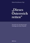 »Dieses Osterreich retten« : Protokolle der Christlichsozialen Parteitage der Ersten Republik. Herausgegeben von: Robert Kriechbaumer - Book