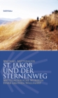 St. Jakob und der Sternenweg : Mittelalterliche Wurzeln einer groen Wallfahrt - eBook