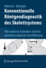 Konventionelle Rontgendiagnostik des Skelettsystems : 900 moderne Techniken und ihre optimale praktische Durchfuhrung - eBook