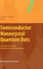 Semiconductor Nanocrystal Quantum Dots : Synthesis, Assembly, Spectroscopy and Applications - Book