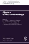Glossary of Neurotraumatology : About 200 Neurotraumatological Terms and Their Definitions in English, German, Spanish, and French - Book