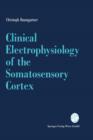 Clinical Electrophysiology of the Somatosensory Cortex : A Combined Study Using Electrocorticography, Scalp-EEG, and Magnetoencephalography - Book