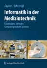 Informatik in der Medizintechnik : Grundlagen, Sichere Software, Computergestutzte Systeme - eBook