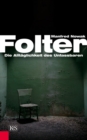 Folter: Die Alltaglichkeit des Unfassbaren - eBook