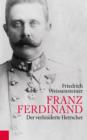 Franz Ferdinand : Der verhinderte Herrscher - eBook