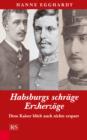 Habsburgs schrage Erzherzoge : Dem Kaiser blieb auch nichts erspart - eBook