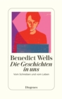 Die Geschichten in uns : Vom Schreiben und vom Leben - eBook