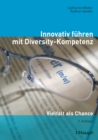 Innovativ fuhren mit Diversity-Kompetenz : Vielfalt als Chance - eBook