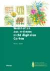 Weisheiten aus meinem nicht digitalen Garten : Pikiert, umgetopft, gejatet und gegossen von Gregor Klaus - eBook