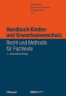 Handbuch Kindes- und Erwachsenenschutz : Recht und Methodik fur Fachleute - eBook
