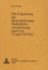Die Ergaenzung der Motorfahrzeug-Haftpflichtversicherung nach Art. 75 und 76 SVG - Book