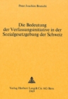 Die Bedeutung der Verfassungsinitiative in der Sozialgesetzgebung der Schweiz - Book
