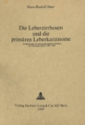 Die Leberzirrhosen und die primaeren Leberkarzinome : Im Sektionsgut des Histopathologischen Instituts der Universitaet Zuerich 1949-1967 - Book