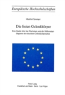 Die freien Gelenkkoerper : Eine Studie ueber das Wachstum und die Differentialdiagnose der einzelnen Gelenkkoerperarten - Book