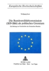 Die Bundesmilitaerkommission (1819-1866) als politisches Gremium : Ein Beitrag zur Geschichte des Deutschen Bundes - Book