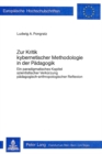 Zur Kritik kybernetischer Metholologie in der Paedagogik : Ein paradigmatisches Kapitel szientistischer Verkuerzung paedagogisch-anthropologischer Reflexion - Book