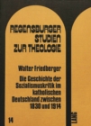 Die Geschichte der Sozialismuskritik im katholischen Deutschland zwischen 1830 und 1914 - Book