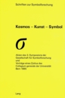 Kosmos - Kunst - Symbol : Akten des 3. Symposions der Gesellschaft fuer Symbolforschung und Vortraege eines Zyklus des Collegium generale der Universitaet Bern 1985 - Book