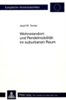 Wohnstandort- und Pendelmobilitaet im suburbanen Raum : Theoretische Grundlagen und empirische Untersuchung in der suedwestlichen Agglomeration Zuerich - Book