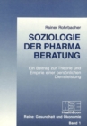Soziologie der Pharma-Beratung : Ein Beitrag zur Theorie und Empirie einer persoenlichen Dienstleistung - Book