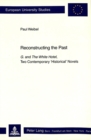 Reconstructing the Past : "G." and "The White Hotel, " Two Contemporary «Historical» Novels - Book