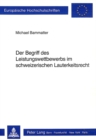 Der Begriff des Leistungswettbewerbs im schweizerischen Lauterkeitsrecht - Book