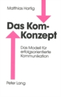 Das Kom-Konzept : Das Modell fuer erfolgsorientierte Kommunikation - Book