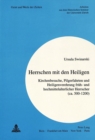 Herrschen mit den Heiligen : Kirchenbesuche, Pilgerfahrten und Heiligenverehrung frueh- und hochmittelalterlicher Herrscher (ca. 500-1200) - Book