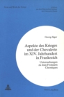 Aspekte des Krieges und der Chevalerie im XIV. Jahrhundert in Frankreich : Untersuchungen zu Jean Froissarts Chroniques - Book