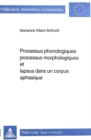 Processus phonologiques, processus morphologiques et lapsus dans un corpus aphasique - Book