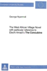 The West African Village Novel : With particular reference to Elechi Amadi's "The Concubine" - Book