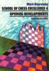 School of Chess Excellence 4 : Opening Developments - Book