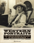 Western Portraits of Great Character Actors : The Unsung Heroes & Villains of the Silver Screen - Book