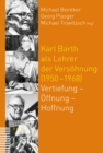 Karl Barth als Lehrer der Versohnung (1950-1968) : Vertiefung - Offnung - Hoffnung - eBook