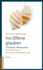 Ins Offene glauben : Innehalten. Weitergehen. Fur Menschen in kirchlicher Verantwortung - eBook