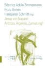 Jesus von Nazaret: Anstoss, Argernis, Zumutung? - eBook