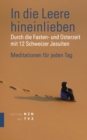 In die Leere hineinlieben : Durch die Fasten- und Osterzeit mit den Schweizer Jesuiten - eBook