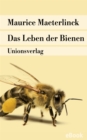Das Leben der Bienen : Mit einem Essay uber Maeterlinck und die Bienen von Gerhard Roth - eBook