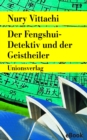 Der Fengshui-Detektiv und der Geistheiler : Kriminalroman. Der Fengshui-Detektiv (2) - eBook