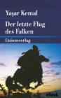 Der letzte Flug des Falken : Roman. Memed-Romane IV - eBook