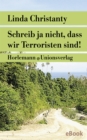 Schreib ja nicht, dass wir Terroristen sind! : Essays - eBook