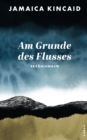 Am Grunde des Flusses : Erzahlungen - eBook