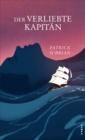 Der verliebte Kapitan : Das zweite Abenteuer fur Aubrey und Maturin - eBook