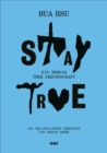 Stay True : Ein Memoir uber Freundschaft - eBook