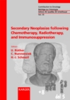 Secondary Neoplasias following Chemotherapy, Radiotherapy, and Immunosuppression - eBook