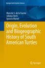 Origin, Evolution and Biogeographic History of South American Turtles - eBook