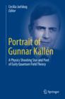 Portrait of Gunnar Kallen : A Physics Shooting Star and Poet of Early Quantum Field Theory - eBook