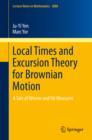 Local Times and Excursion Theory for Brownian Motion : A Tale of Wiener and Ito Measures - eBook
