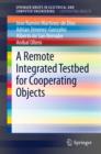 A Remote Integrated Testbed for Cooperating Objects - eBook